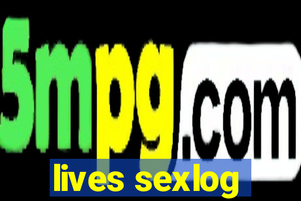 lives sexlog